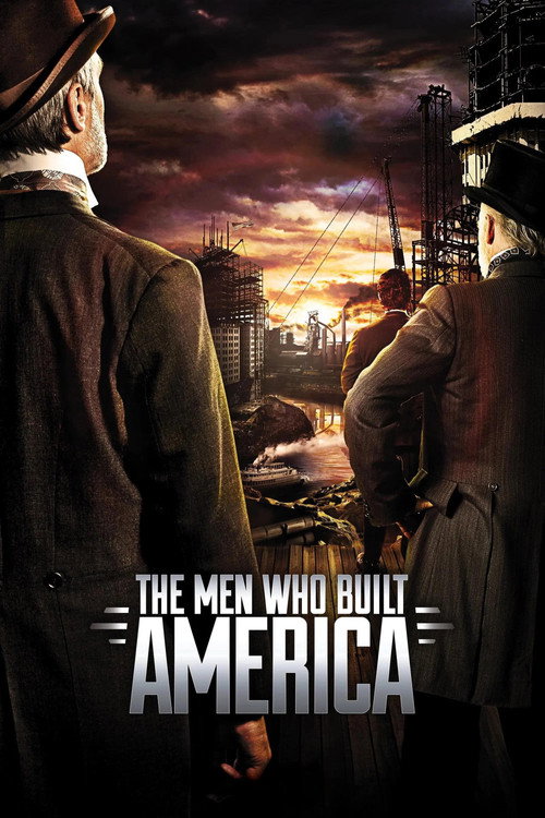 The Men Who Built America poster