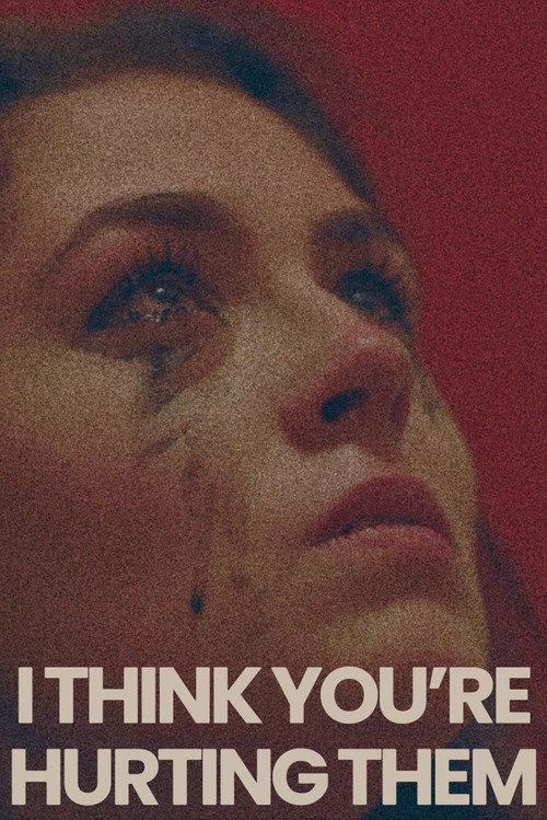I Think You're Hurting Them poster