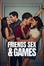 Friends Sex and Games poster